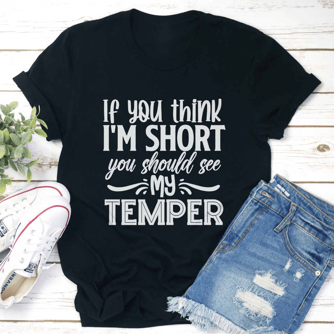 If You Think Im Short You Should See Tee 0