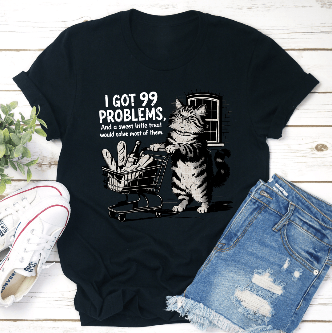 I Got 99 Problems Tee 1