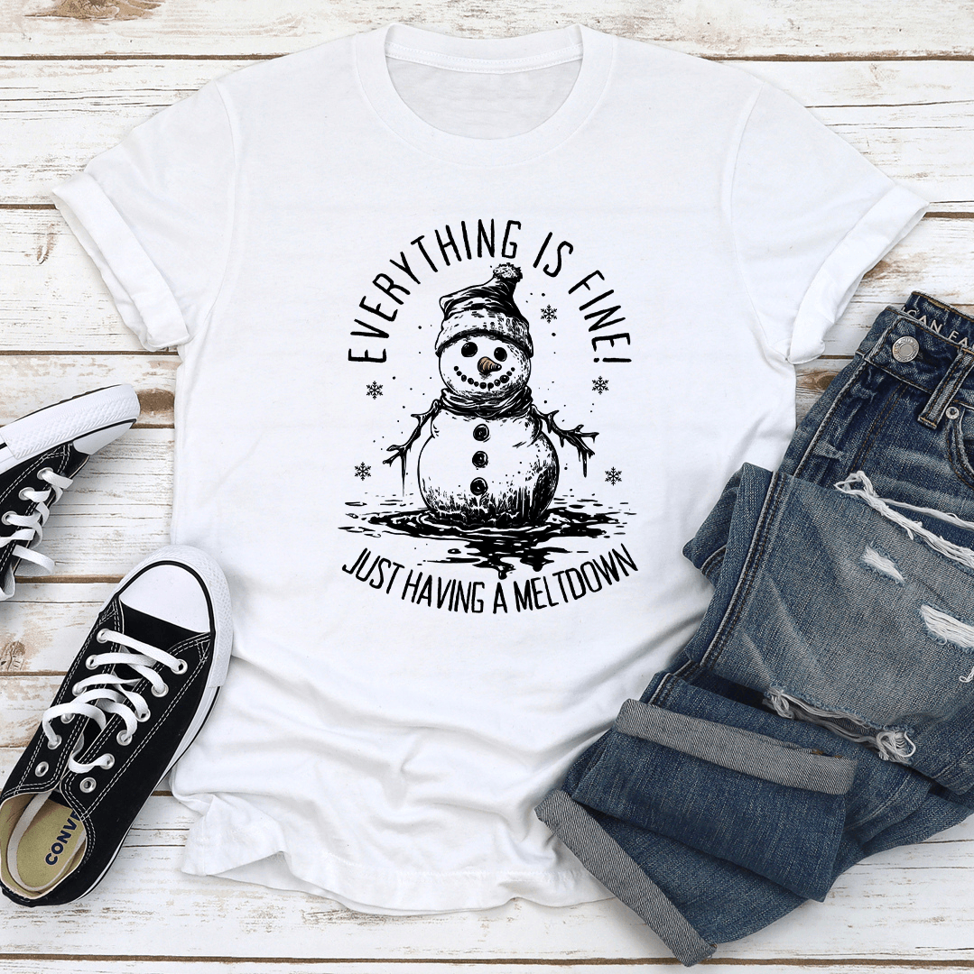 Everything Is Fine Just Having A Meltdown Tee 2