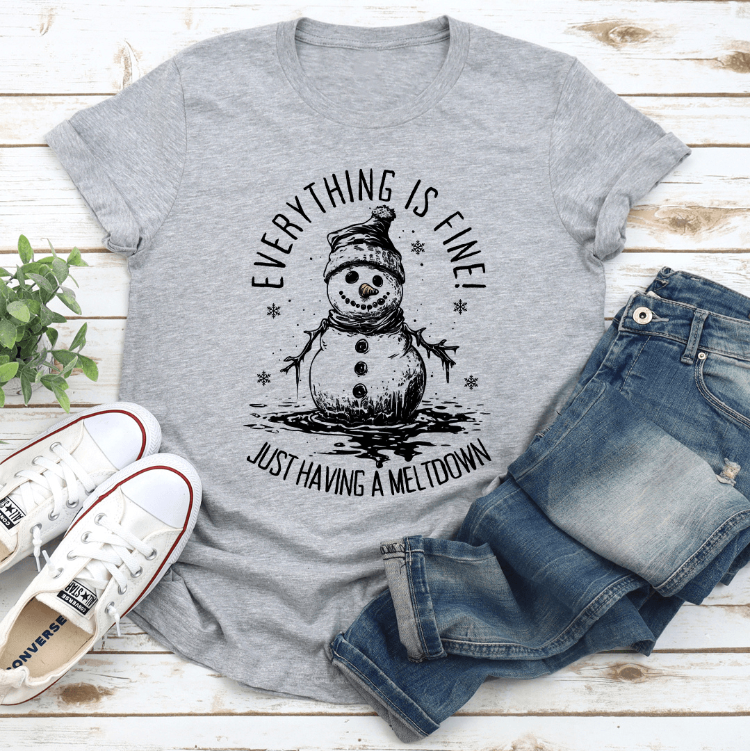 Everything Is Fine Just Having A Meltdown Tee 3