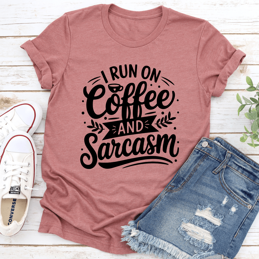 I Run Coffee And Sarcasm Tee 1