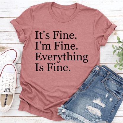 It's Fine I'm Fine Everything Is Fine Tee