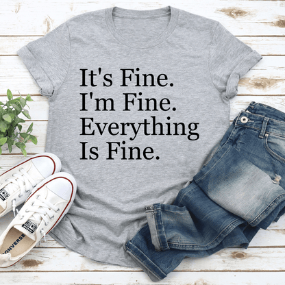 Its Fine Im Fine Everything Is Fine Tee 3