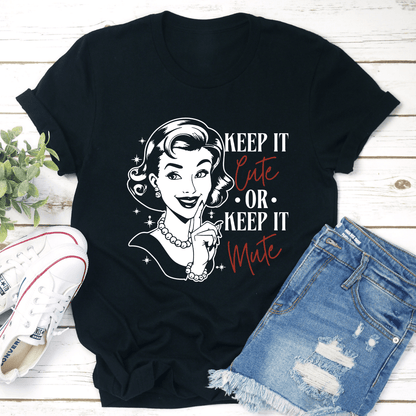 Keep It Cute Or Keep It Mute Tee 1