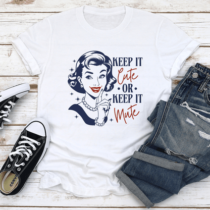 Keep It Cute Or Keep It Mute Tee 2
