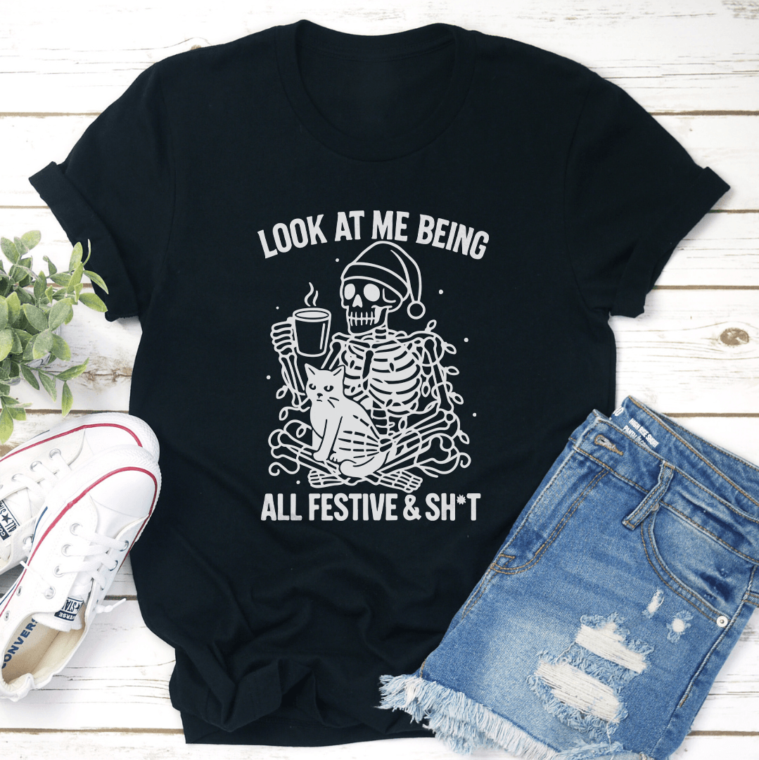 Look At Me Being All Festive  Sht Tee  2
