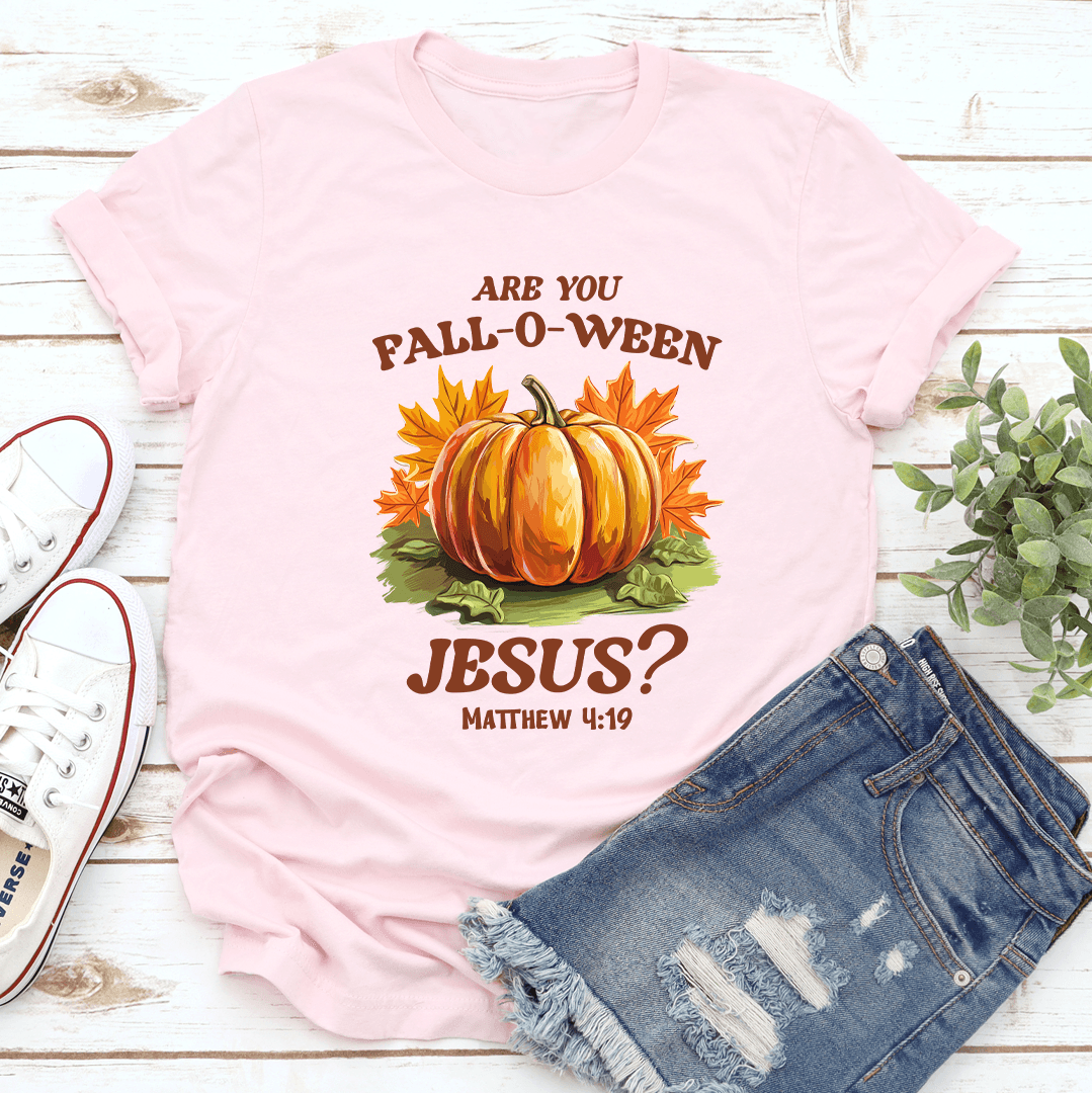 Are You Fall O Ween Jesus Metthew 4:19 Tee