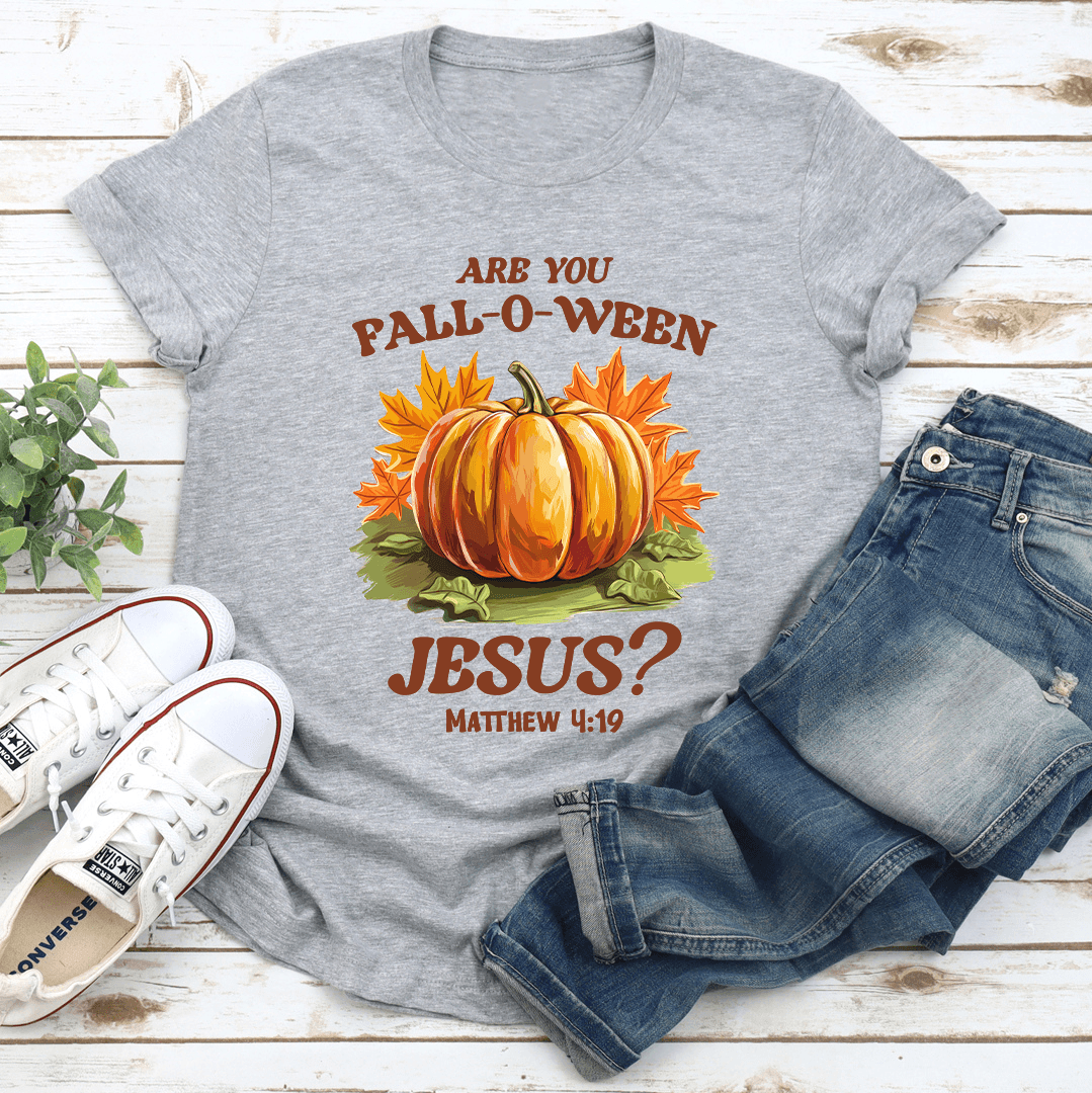 Are You Fall O Ween Jesus Metthew 419 Tee 3