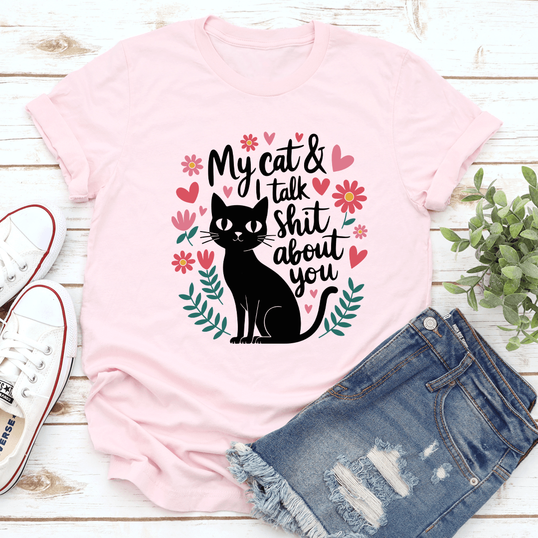 My Cat  I Talk Sht About You Tee 1