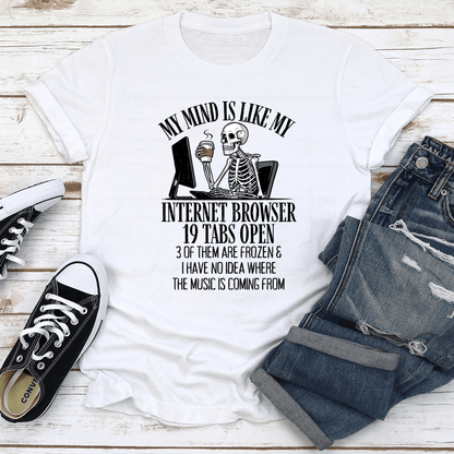 My Mind Is Like My Internet Browser Tee 1