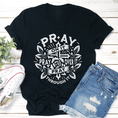 Pray On It Pray Over It Tee 1