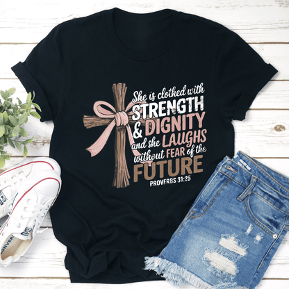 She Is Clothed With Strength  Dignity Tee 1