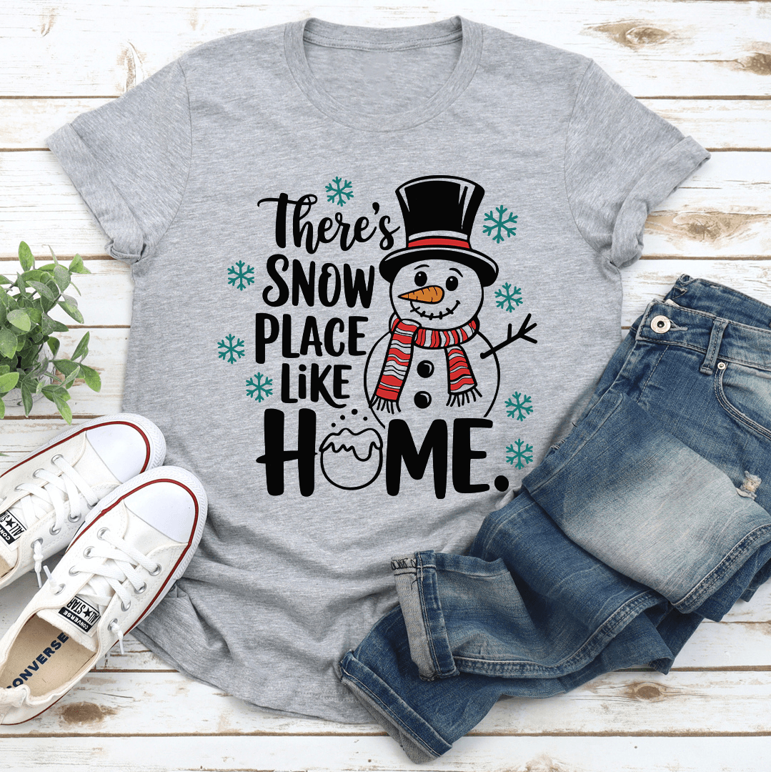 Theres Snow Place Like Home Tee 3