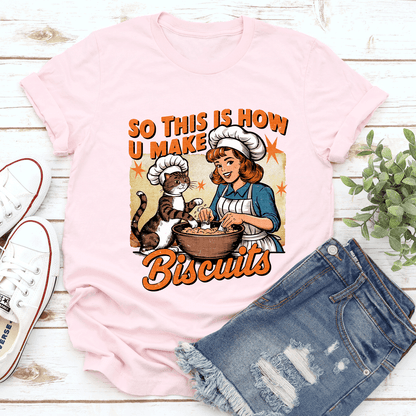 So This Is How U Make Biscuits Tee 2