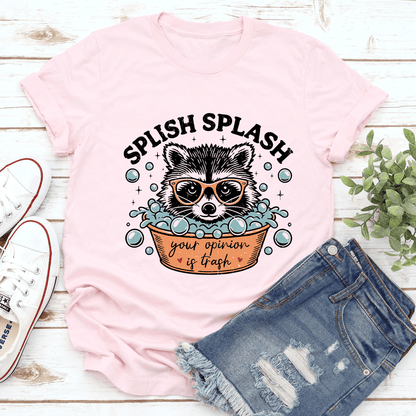 Splish Splash Your Opinion Is Trash Tee 1