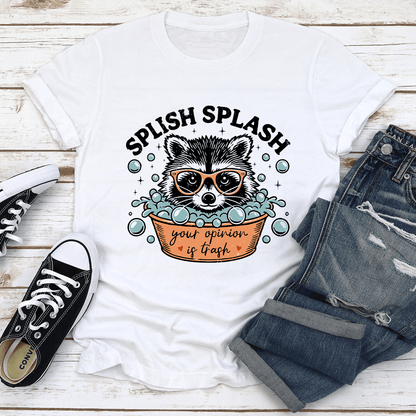 Splish Splash Your Opinion Is Trash Tee