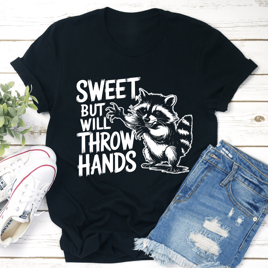 Sweet But Will Throw Hands Tee 1
