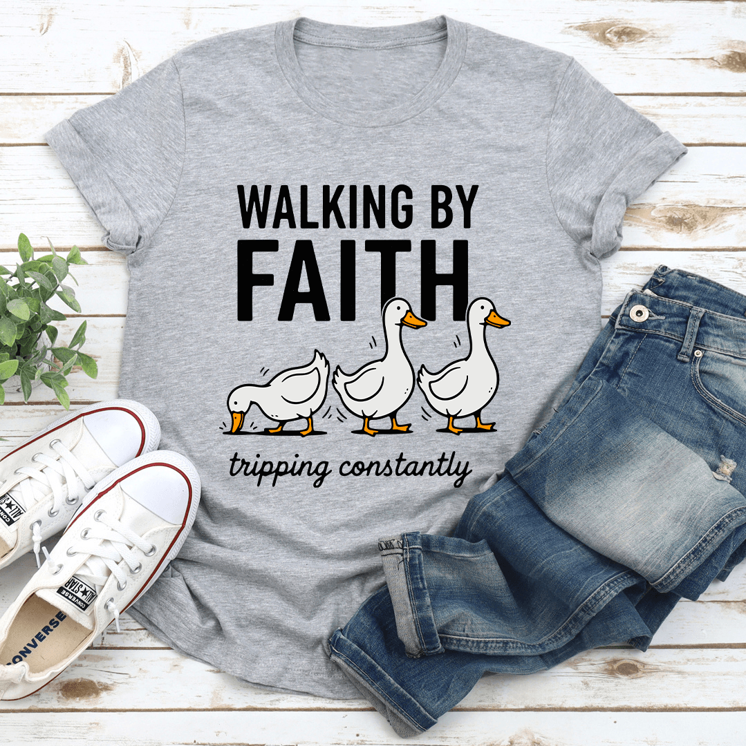 Walking By Faith Tripping Constantly Tee