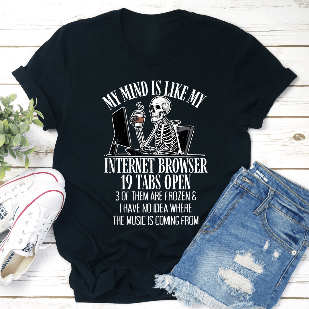 My Mind Is Like My Internet Browser Tee 3