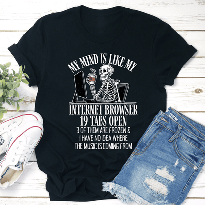 My Mind Is Like My Internet Browser Tee 3