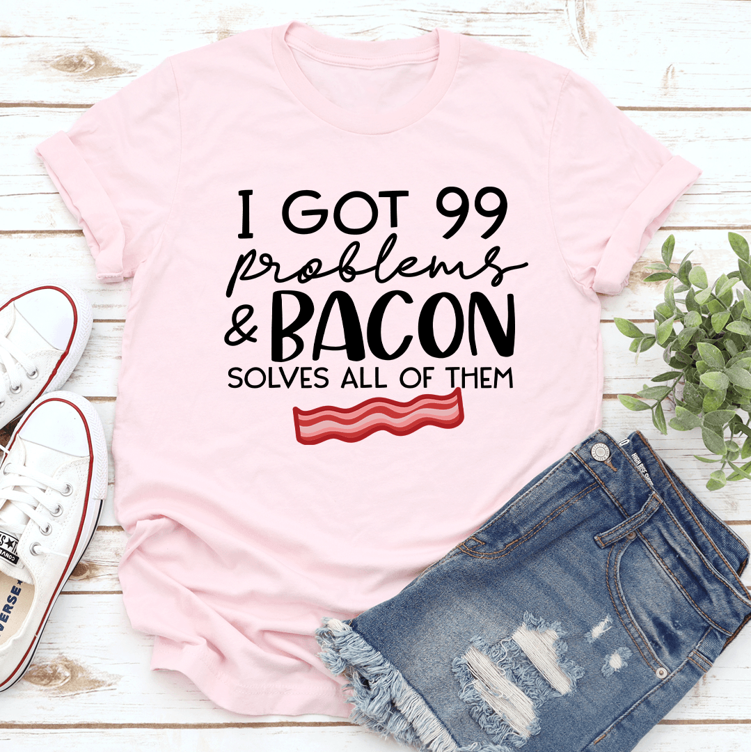 I Got 99 Problems Tee 2