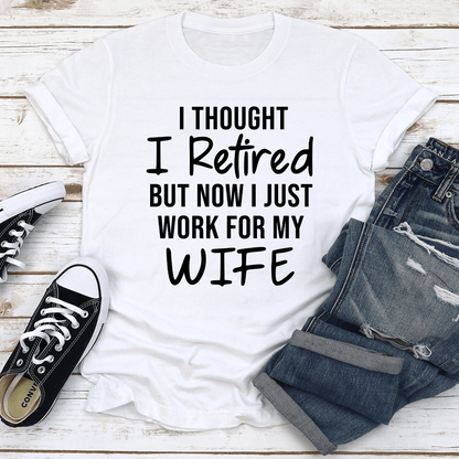 I Thought I Retired But Now I Just Work Tee 2