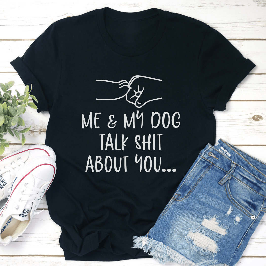 Me And My Dog Talk Sit About You Tee  1