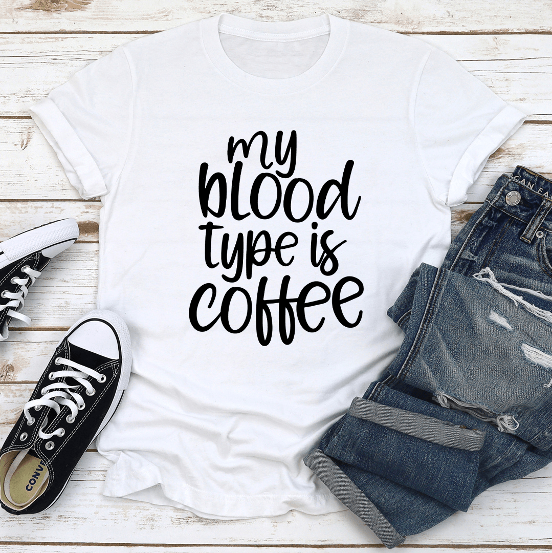 My Blood Type Is Coffee Tee