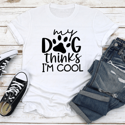 My Dog Think Its Im Cool Tee 3