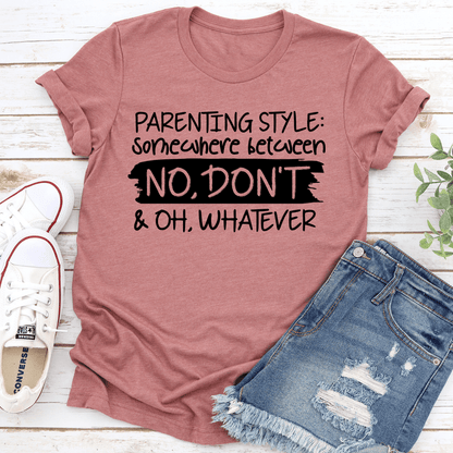 Parenting Style Somewhere Between No Dont Tee 1