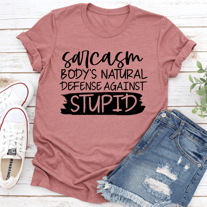 Sarcasm Body's Natural Defense Against Stupid Tee
