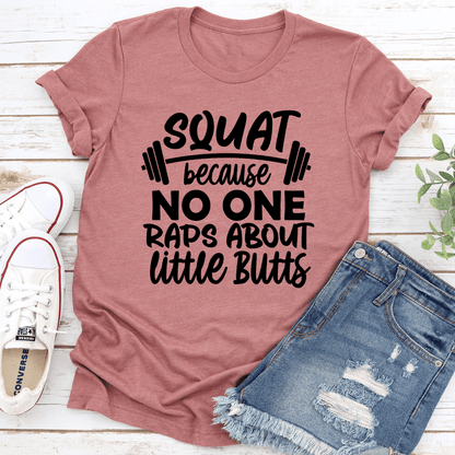 Squat Because No One Raps Tee 1