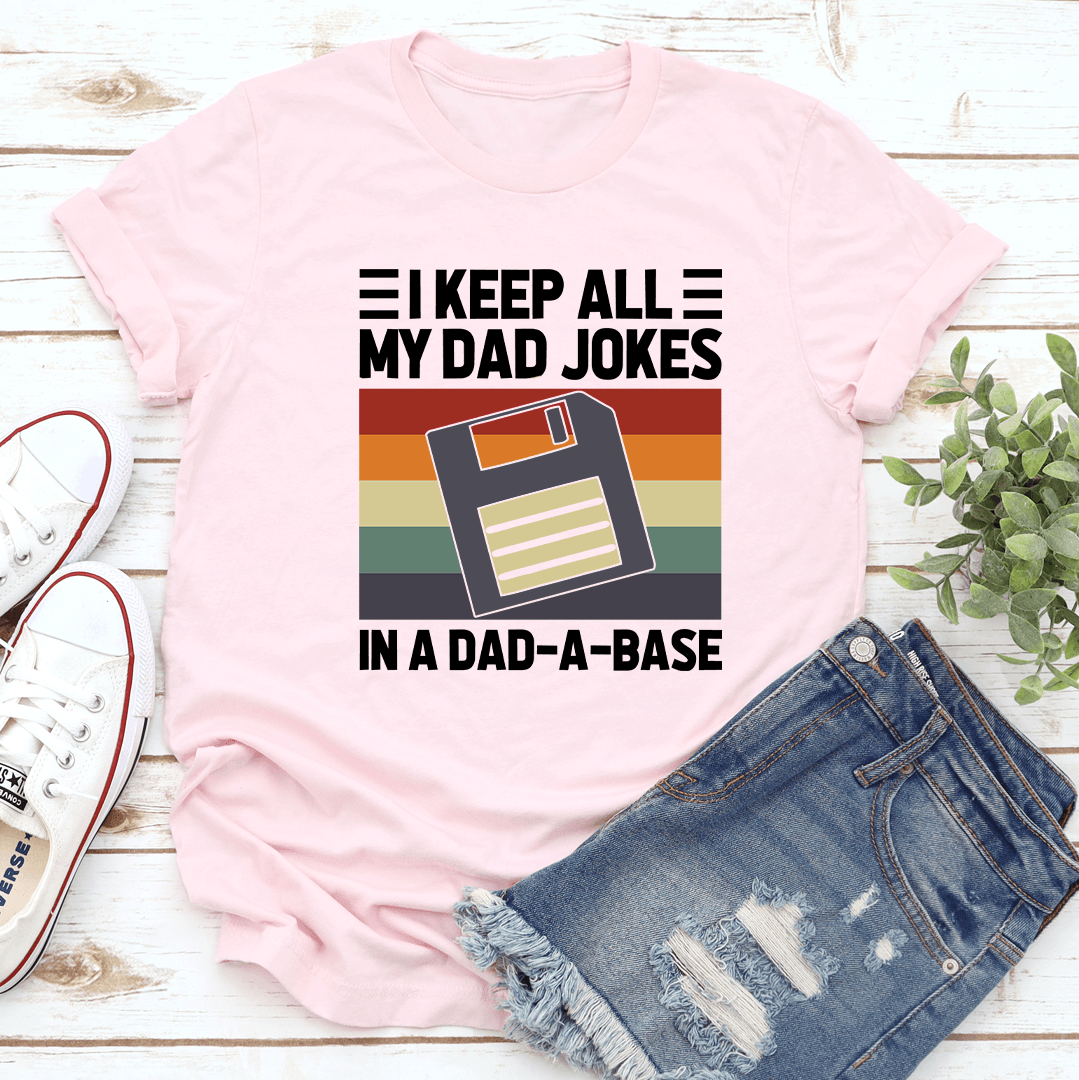 I Keep All My Dad Jokes Tee