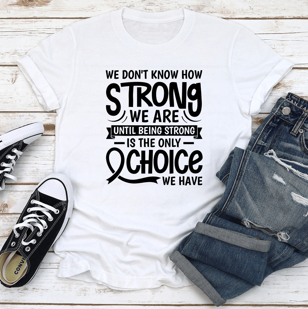 We Don't Know How Strong Tee
