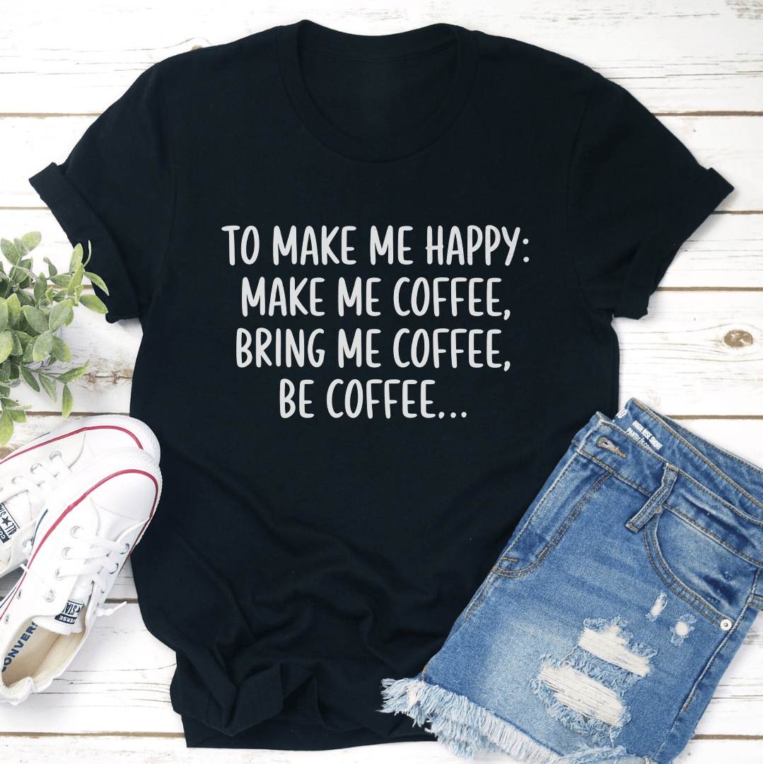 To Make Me Happy Bring Tee 3
