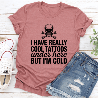 I Have Really Cool Tattoos Under Here Tee 2
