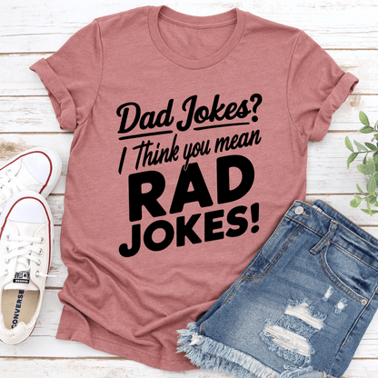 Dad Jokes I Think You Mean Rad Jokes Tee 0