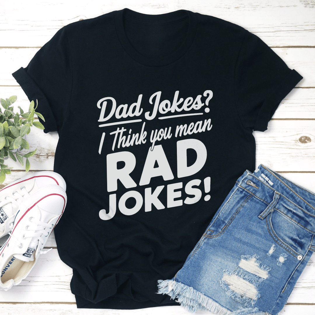 Dad Jokes I Think You Mean Rad Jokes Tee 3