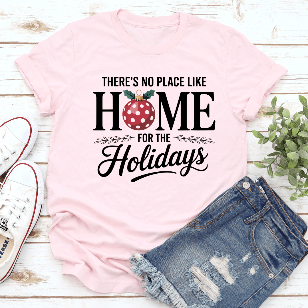 There Is No Place Like Home For The Holidays Tee 1