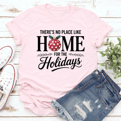 There Is No Place Like Home For The Holidays Tee 1