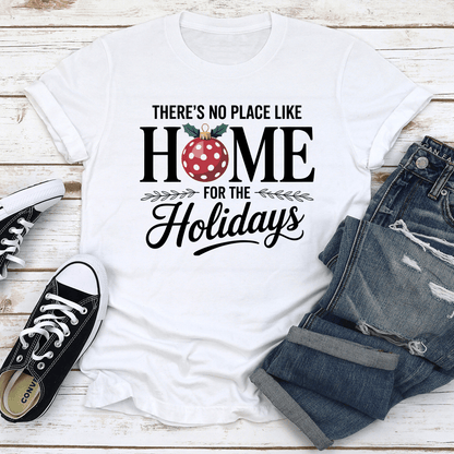There Is No Place Like Home For The Holidays Tee