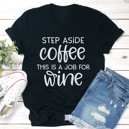 Step Aside Coffee This Is A Job For Wine Tee 1