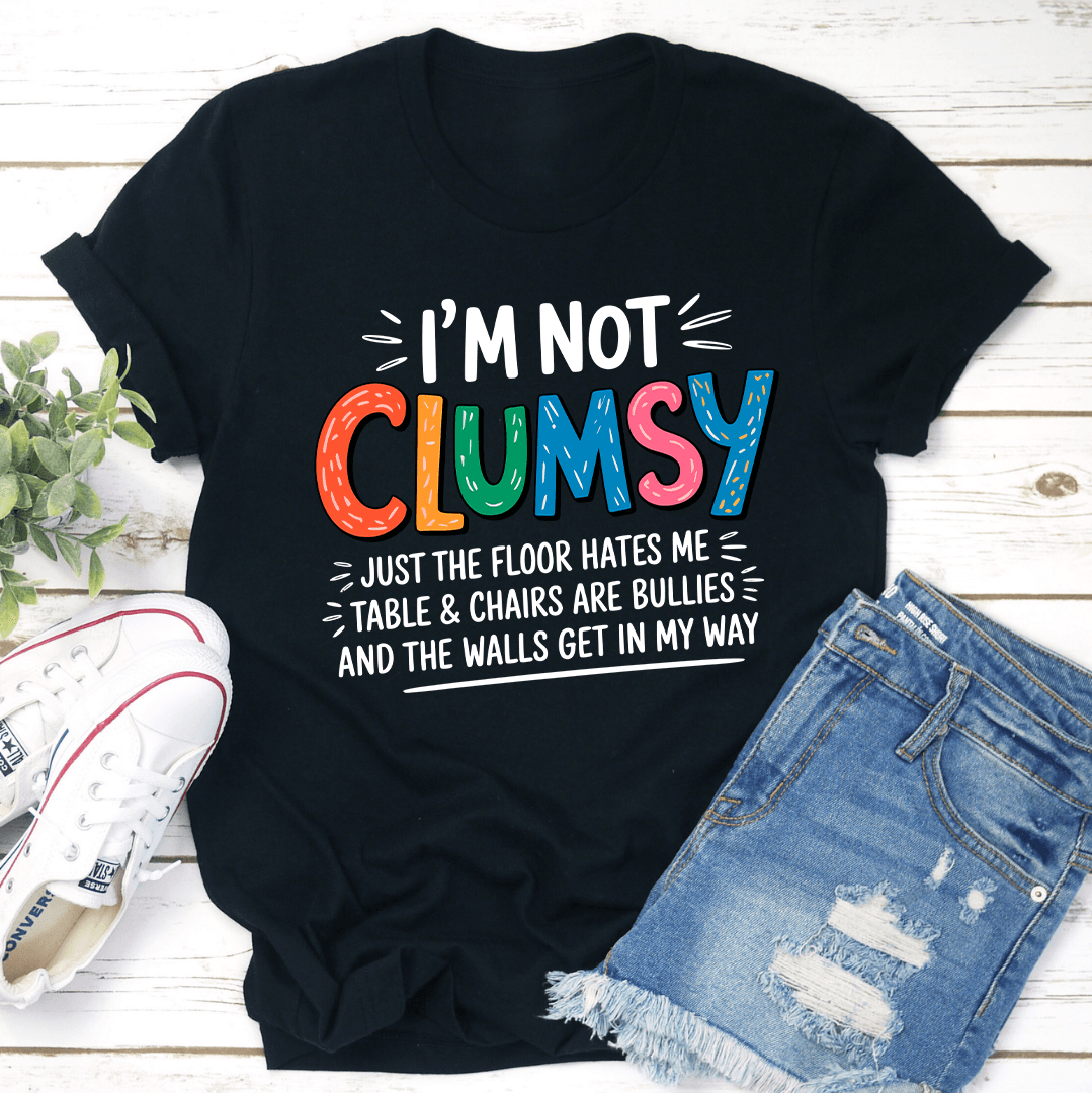 I'm Not Clumsy Just The Floor Hates Me Tee