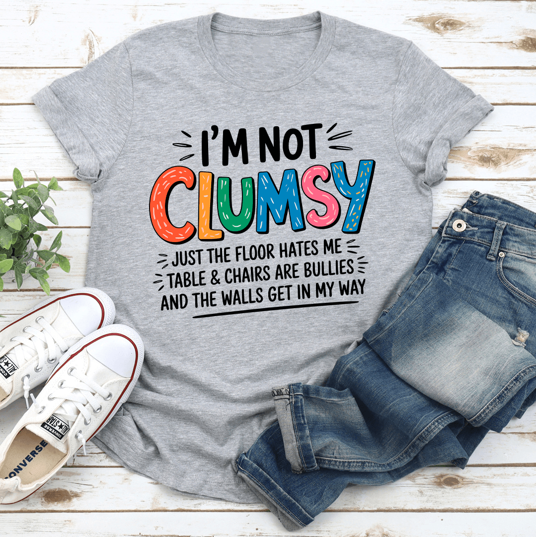 Im Not Clumsy Just The Floor Hates Me Tee 3