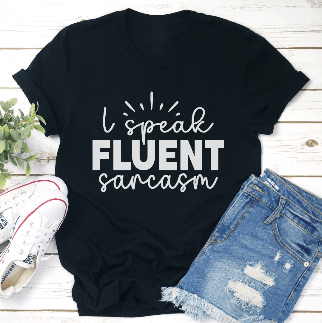 Speak Fluent Sarcasm Tee 1