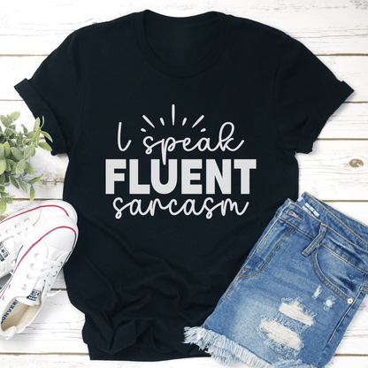 Speak Fluent Sarcasm Tee 1