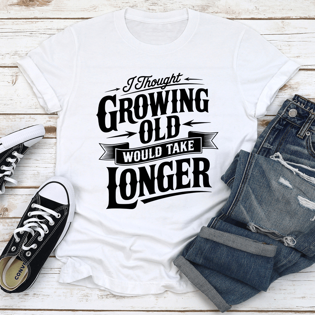 I Thought Growing Old Tee 2