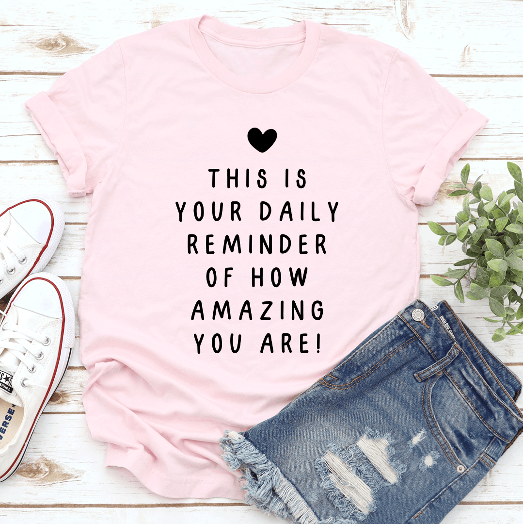 This Is Your Daily Remind Of How Amazing You Are Tee 2