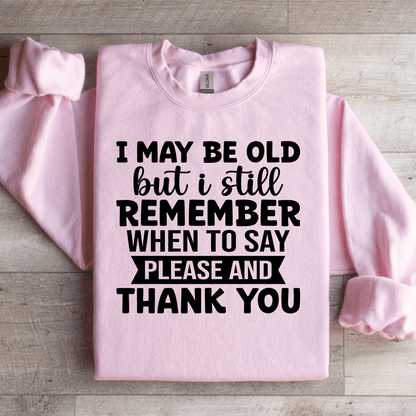 I May Be Old But I Still Remember Sweatshirt 2