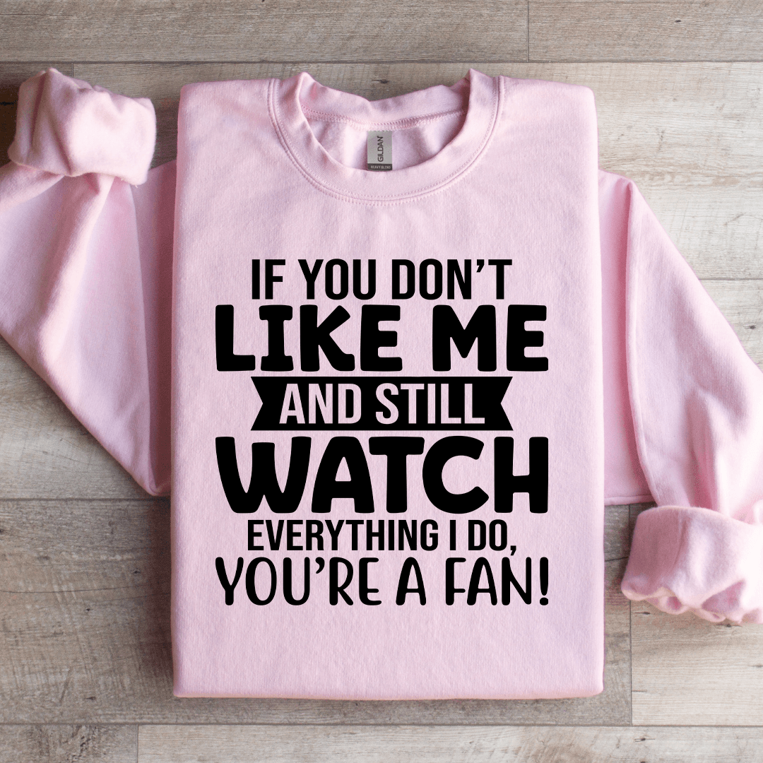 If You Dont Like Me And Still Watch Sweatshirt 2